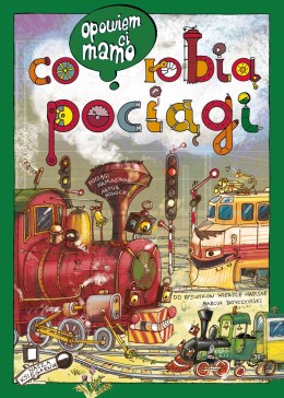 Opowiem ci, mamo, co robią pociągi wyd. 2025