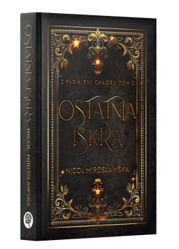 Ostatnia Iskra. Z Płomieni Chaosu. Tom 2