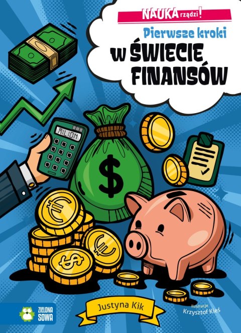 Pierwsze kroki w świecie finansów. NAUKA rządzi! Pierwsze kroki w świecie finansów. NAUKA rządzi!