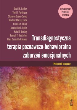 Transdiagnostyczna terapia poznawczo-behawioralna zaburzeń emocjonalnych. Ujednolicony protokół leczenia podręcznik terapeuty