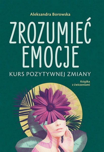 Zrozumieć emocje. Kurs pozytywnej zmiany