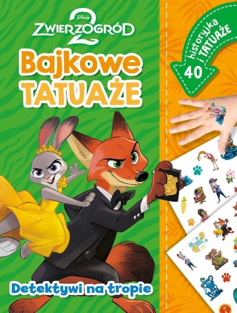 Detektywi na tropie. Zwierzogród 2 Disney. Bajkowe tatuaże