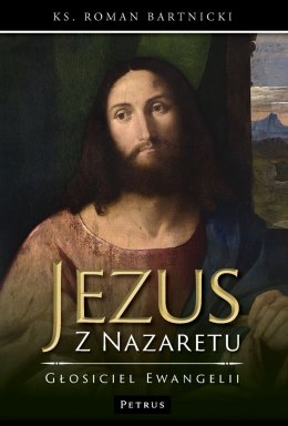Jezus z Nazaretu - głosiciel Ewangelii