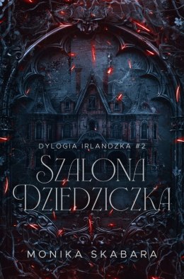 Szalona dziedziczka. Dylogia Irlandzka. Tom 2