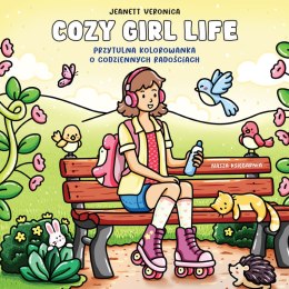 Cozy Girl Life. Przytulna kolorowanka o codziennych radościach. Sztuka kolorowania