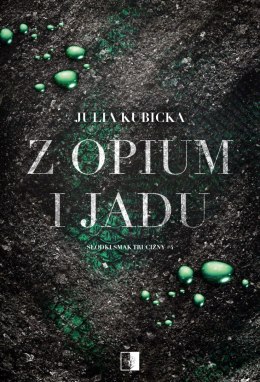 Z opium i jadu. Słodki smak trucizny. Tom 4