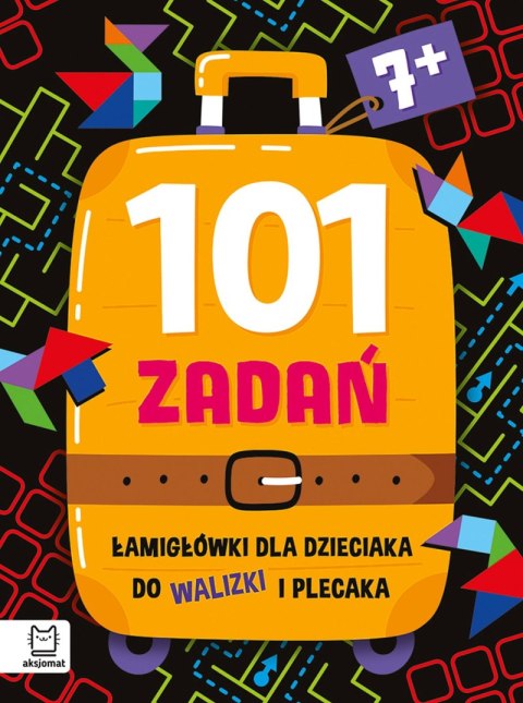 101 zadań. Łamigłówki dla dzieciaka do walizki i plecaka 7+