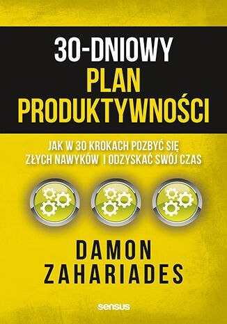 30-dniowy plan produktywności. Jak w 30 krokach pozbyć się złych nawyków i odzyskać swój czas