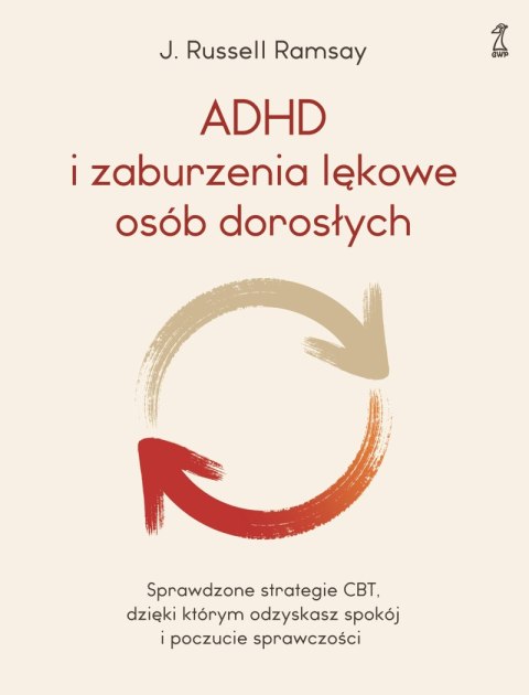 ADHD i zaburzenia lękowe osób dorosłych. Sprawdzone strategie CBT, dzięki którym odzyskasz spokój i poczucie sprawczości