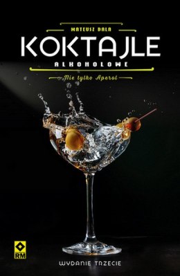 Koktajle alkoholowe. Nie tylko aperol wyd. 3