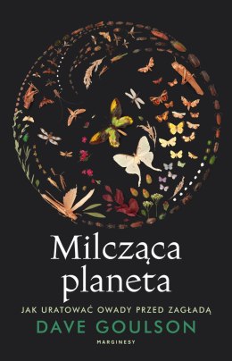 Milcząca planeta. Jak uratować owady przed zagładą