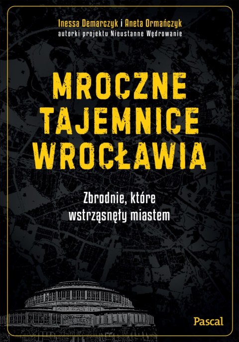 Mroczne tajemnice Wrocławia. Zbrodnie, które wstrząsnęły miastem