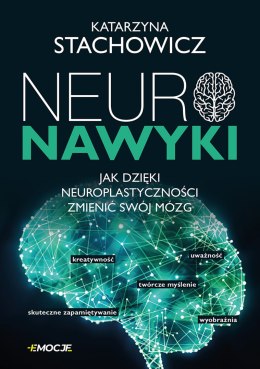 Neuronawyki. Jak dzięki neuroplastyczności zmienić swój mózg