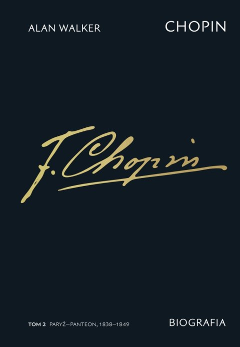 Chopin. Biografia. Paryż-Panteon 1838-1849. Tom 2