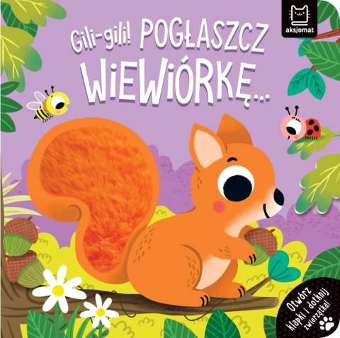 Gili-gili! Pogłaszcz wiewiórkę... Otwórz klapki i dotknij zwierzątka!