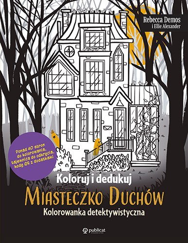 Koloruj i dedukuj. Miasteczko Duchów. Kolorowanka detektywistyczna