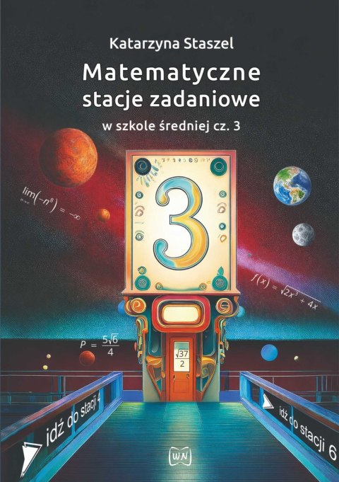 Matematyczne stacje zadaniowe w szkole średniej część 3