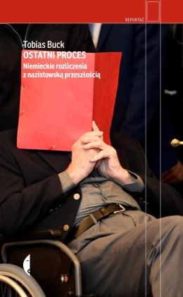 Ostatni proces. Niemieckie rozliczenia z nazistowską przeszłością