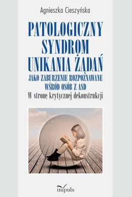 Patologiczny syndrom unikania żądań jako zaburzenie rozpoznawane wśród osób z ASD w stronę krytycznej dekonstrukcji