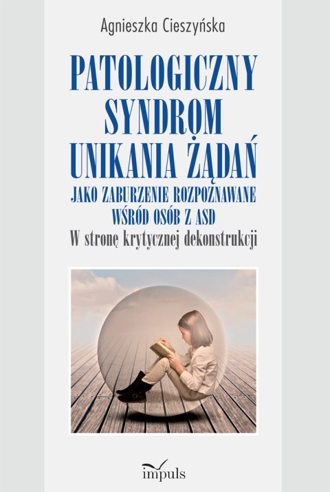 Patologiczny syndrom unikania żądań jako zaburzenie rozpoznawane wśród osób z ASD w stronę krytycznej dekonstrukcji