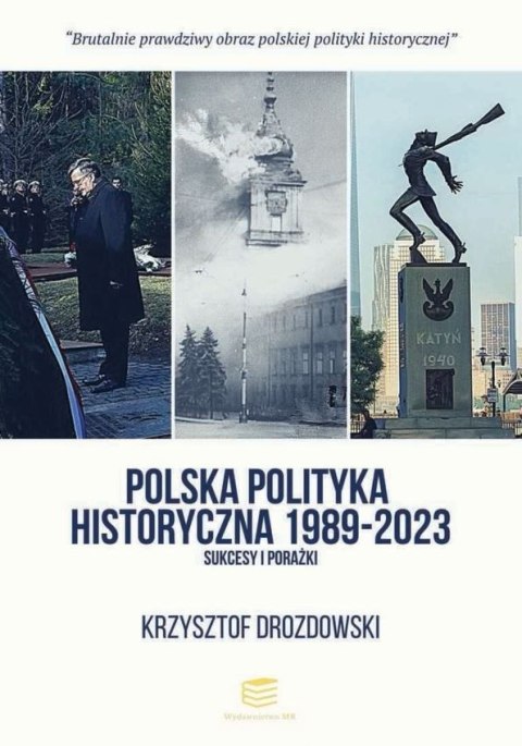 Polska polityka historyczna 1989-2023. Sukcesy i porażki