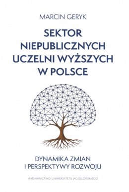 Sektor niepublicznych uczelni wyższych w Polsce. Dynamika zmian i perspektywy rozwoju
