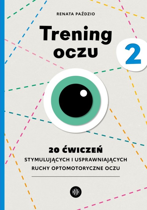 Trening oczu 2. 20 ćwiczeń stymulujących i usprawniających ruchy optomotoryczne oczu