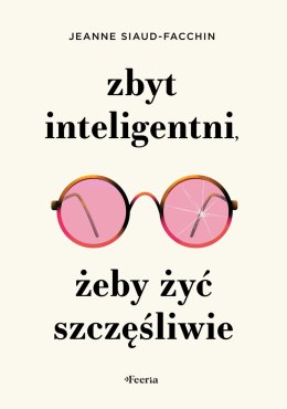 Zbyt inteligentni, żeby żyć szczęśliwie