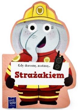 Gdy dorosnę, zostanę... Strażakiem