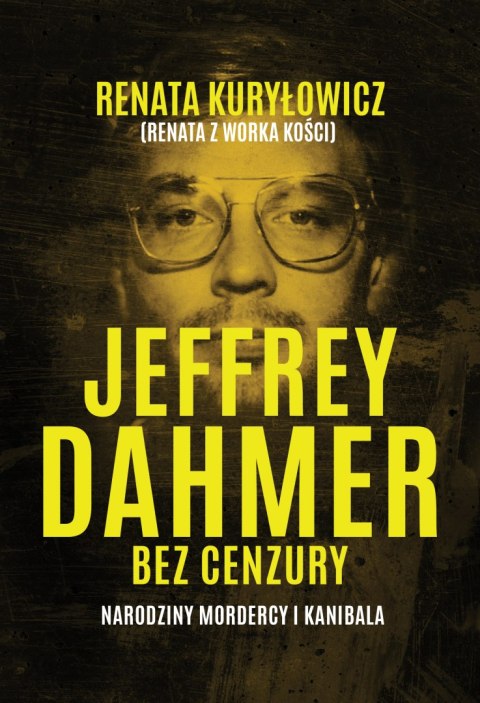 Jeffrey Dahmer bez cenzury. Narodziny mordercy i kanibala