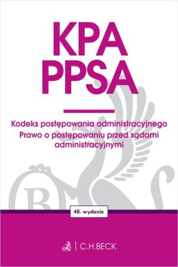 KPA. PPSA. Kodeks postępowania administracyjnego. Prawo o postępowaniu przed sądami administracyjnymi wyd. 48