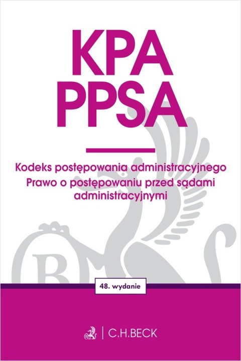 KPA. PPSA. Kodeks postępowania administracyjnego. Prawo o postępowaniu przed sądami administracyjnymi wyd. 48
