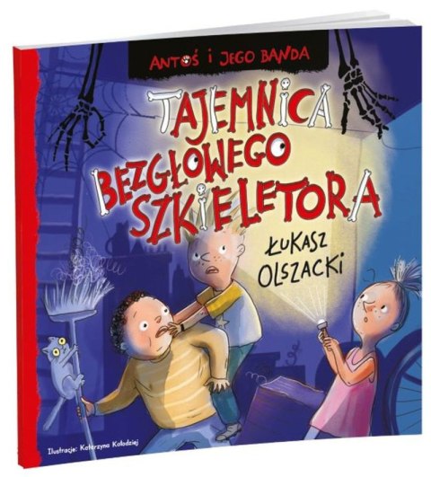 Tajemnica bezgłowego szkieletora. Antoś i jego banda