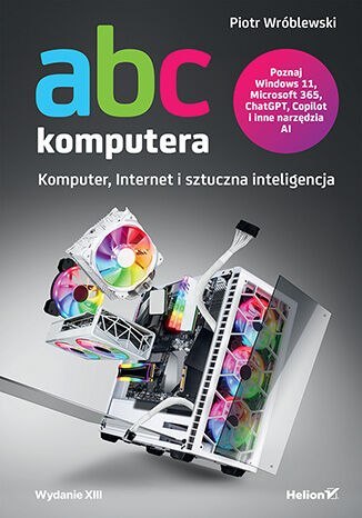 ABC komputera. Komputer, Internet i sztuczna inteligencja wyd. 13