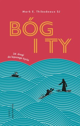 Bóg i Ty. 34 drogi do lepszego życia wyd. 2