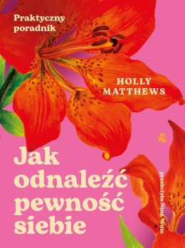 Jak odnaleźć pewność siebie. Praktyczny poradnik