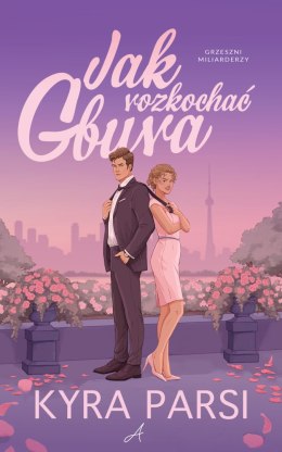 Jak rozkochać gbura. Grzeszni Miliarderzy