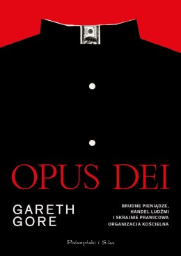 Opus Dei. Brudne pieniądze, handel ludźmi i skrajnie prawicowa organizacja kościelna