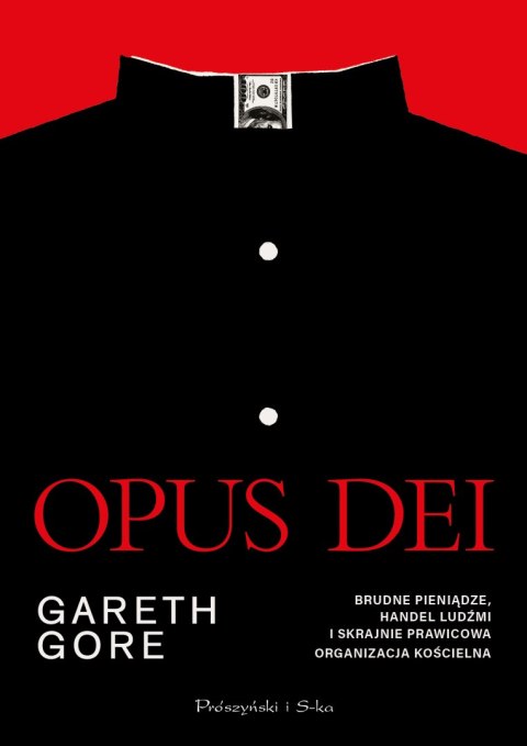 Opus Dei. Brudne pieniądze, handel ludźmi i skrajnie prawicowa organizacja kościelna