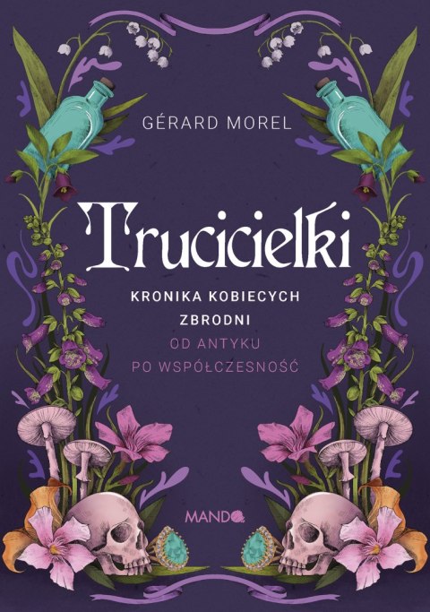 Trucicielki. Kronika kobiecych zbrodni - od antyku po współczesność