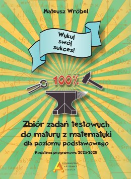 Zbiór zadań testowych do matury z matematyki dla poziomu podstawowego 