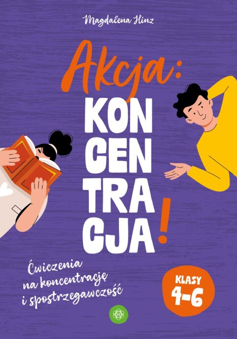 Akcja: Koncentracja! Ćwiczenia na koncentrację i spostrzegawczość klasy 4-6