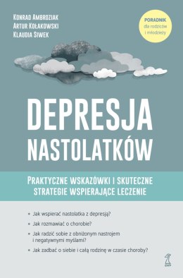 Depresja nastolatków. Praktyczne wskazówki i skuteczne strategie wspierające leczenie
