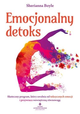 Emocjonalny detoks. Skuteczny program, który uwalnia od toksycznych emocji i przywraca wewnętrzną równowagę