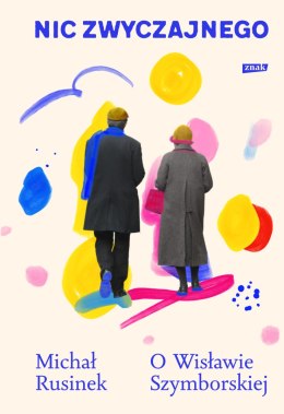 Nic zwyczajnego. O Wisławie Szymborskiej wyd. 2026