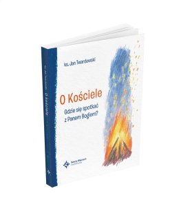 O Kościele Gdzie się spotkać z Panem Bogiem?