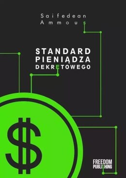 Standard pieniądza dekretowego. Zniewolenie długiem jako alternatywa dla ludzkiej cywilizacji