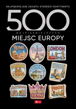 500 najpiękniejszych miejsc Europy. 500 najpiękniejszych...