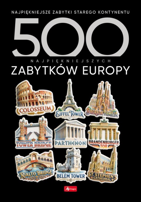 500 najpiękniejszych zabytków Europy. 500 najpiękniejszych....