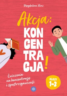 Akcja: Koncentracja! Ćwiczenia na koncentrację i spostrzegawczość klasy 1-3